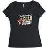 gold rush Women's Triblend Scoop T-shirt