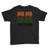 pop pop the man the myth the legend Youth Tee