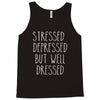 stressed depressed but well dressed Tank Top