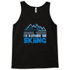 i'd rather be skiing Tank Top