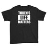 tokens life matters Youth Tee