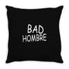 bad hombre Throw Pillow