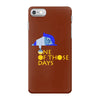 one of those days iPhone 7 Case