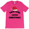 this girl loves christmas T-Shirt