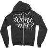 wine not Zipper Hoodie