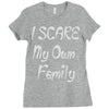 i scare my own family Ladies Fitted T-Shirt