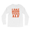 i eat more pussy than alf Long Sleeve Shirts