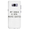 my brain is 85% movie quotes Samsung Galaxy S8 Plus