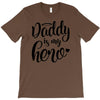 Daddy is my Hero T-Shirt