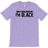 i'm black don't fuck with me black t shirt T-Shirt