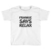 frankie says relax t shirt Toddler T-shirt