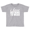 nothing to wear (2) Toddler T-shirt