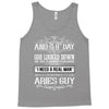And 8th Day God Look Down So God Made A Aries Guy Tank Top
