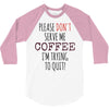 quitting coffee 3/4 Sleeve Shirt