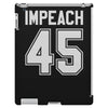 impeach 45 iPad 3 and 4 Case