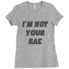 i'm not your bae girls Ladies Fitted T-Shirt