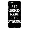 bad choices make good stories iPhone 6/6s Plus Case