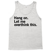 Hang on. Let me overthink this. Tank Top
