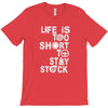 life is too short to stay stock T-Shirt