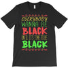 everybody wanna be black T-Shirt