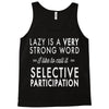 lazy is a very strong word Tank Top