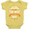 All Men Created Equal But The Best Born In May Baby Onesie