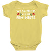 We Sould All Be Feminists Baby Bodysuit