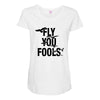 Fly You Fools Maternity Scoop Neck T-shirt
