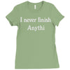 i never finish anythi Ladies Fitted T-Shirt