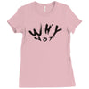 why not Ladies Fitted T-Shirt