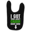 got your lucky charm Baby Bibs