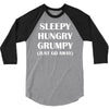 sleepy. hungry. grumpy. 3/4 Sleeve Shirt