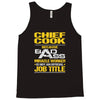 chief cook because badass miracle worker isn't an official job title Tank Top