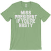 miss president if you're nasty T-Shirt