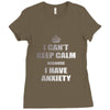 i can't keep calm because i have anxiety Ladies Fitted T-Shirt