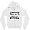 i'm sorry for what i said when i was hungry t shirt Zipper Hoodie