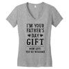 I&rsquo;m Your Father&rsquo;s Day Gift Mom Says You&rsquo;re Welcome Women's V-Neck T-Shirt