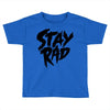 Stay Rad Toddler T-shirt