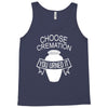 choose cremation Tank Top