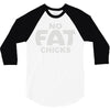 no fat chicks (2) 3/4 Sleeve Shirt