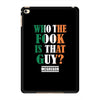 WHO THE FOOK IS THAT GUY iPad Mini 4