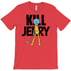 kill jerry T-Shirt