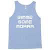 gimme me some morr Tank Top