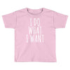 i do what i want Toddler T-shirt