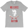 no lives matter 1 T-Shirt