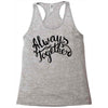 always together Racerback Tank