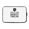 this is the darkest timeline Laptop sleeve