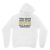 You Guys Want To Get Rufus Back Or What Sametimeless Unisex Hoodie