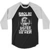 Back Of I Have A Crazy Sister 3/4 Sleeve Shirt