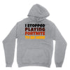 I stopped playing fortnite to be here Unisex Hoodie